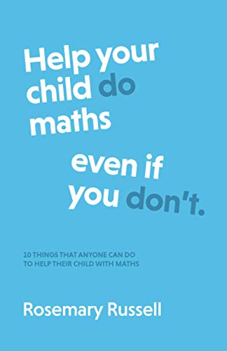 Stock image for Help Your Child DO Maths even if you DON'T: 10 things that anyone can do to help their child with maths for sale by GF Books, Inc.