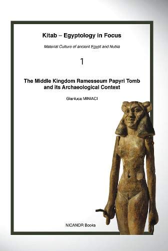 Imagen de archivo de The Middle Kingdom Ramesseum Papyri Tomb and its Archaeological Context (Kitab ? Egyptology in Focus) a la venta por GF Books, Inc.