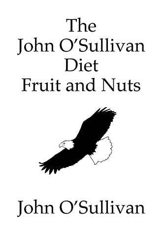 Stock image for The John O'Sullivan Diet Fruit and Nuts: My Manifesto and a Diet for Healing for sale by WorldofBooks