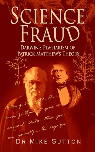 Stock image for Science Fraud: Darwin's Plagiarism of Patrick Matthew's Theory for sale by Books From California