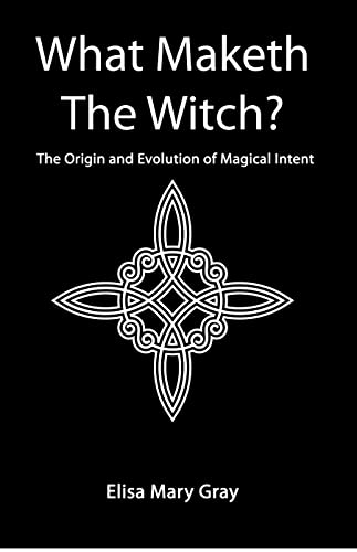 Stock image for What Maketh The Witch?: The Origin and Evolution of Magical Intent for sale by WorldofBooks