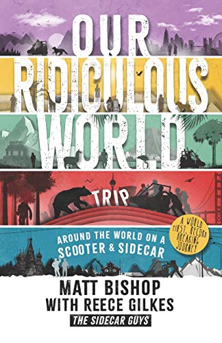 Beispielbild fr Our Ridiculous World (Trip): Around the world on a scooter with a sidecar: Around the world by scooter and sidecar zum Verkauf von WorldofBooks