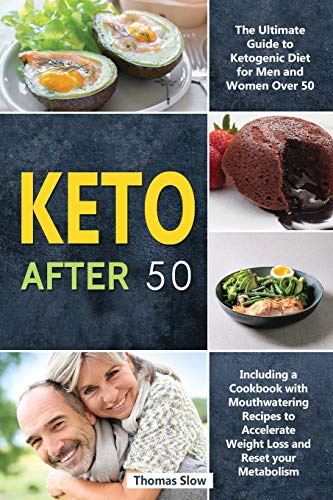 Stock image for Keto After 50: The Ultimate Guide to Ketogenic Diet for Men and Women Over 50, Including a Cookbook with Mouthwatering Recipes to Acc for sale by ThriftBooks-Dallas