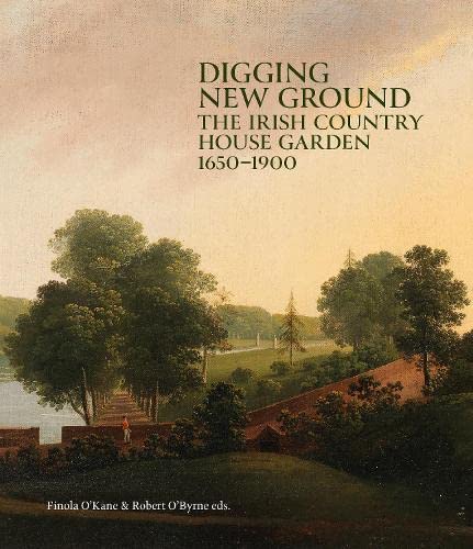 Stock image for Digging New Ground - The Irish Country House Garden 1650-1900 for sale by Kennys Bookstore