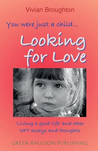 Beispielbild fr You were just a child. looking for love: 'Living a good life' and other IoPT assays and thoughts zum Verkauf von GreatBookPrices