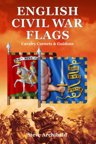 Stock image for English Civil war Flags: Cavalry Cornets & Guidons for sale by WeBuyBooks