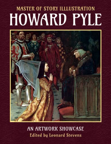 Stock image for Howard Pyle: Master of Story Illustration for sale by GF Books, Inc.