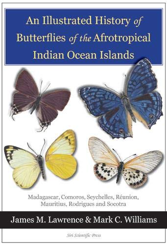 9781838152833: An Illustrated History of Butterflies of the Afrotropical Indian Ocean Islands: Madagascar, Comoros, Seychelles, Reunion, Mauritius, Rodrigues and Socotra