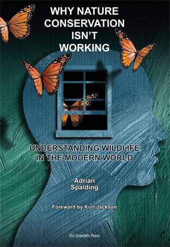 Stock image for Why Nature Conservation Isnt Working: Understanding Wildlife in the Modern World for sale by Reuseabook