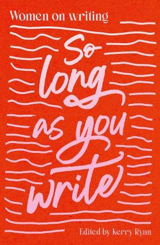 9781838166120: So Long As You Write: Women on Writing