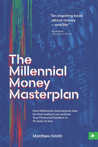 9781838174637: The Millennial Money Masterplan: How Millennials (and anyone else for that matter) can achieve True Financial Freedom in 10 years or less