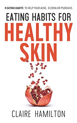 Stock image for Eating Habits for Healthy Skin: 9 eating habits to help your acne, eczema or psoriasis for sale by HPB Inc.