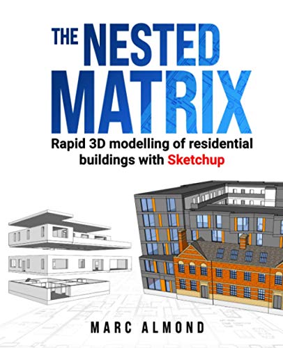Beispielbild fr The Nested Matrix: Rapid 3D Modelling of Residential Buildings with Sketchup zum Verkauf von Lucky's Textbooks