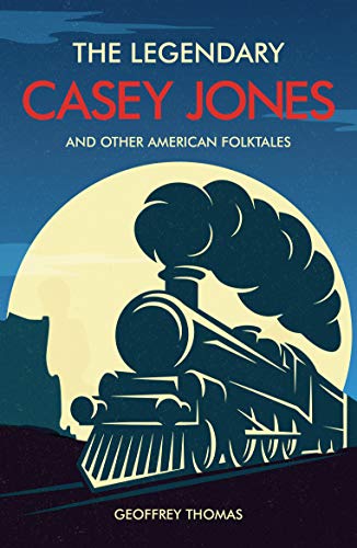 9781838188306: The Legendary Casey Jones And Other American Folktales