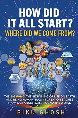 Stock image for How did it all start? Where did we come from? The Big Bang, the beginning of life on Earth and being human plus forty-eight creation stories from our ancestors around the world for sale by Lucky's Textbooks
