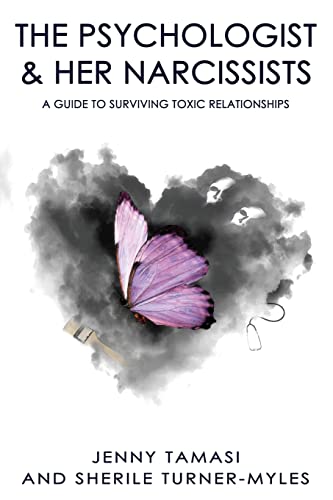 

The Psychologist and Her Narcissists: A Guide to Surviving Toxic Relationships