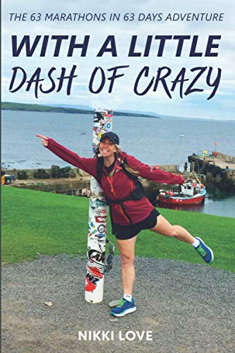 Stock image for With a Little Dash of Crazy: The 63 Marathons in 63 Days Adventure for sale by GF Books, Inc.