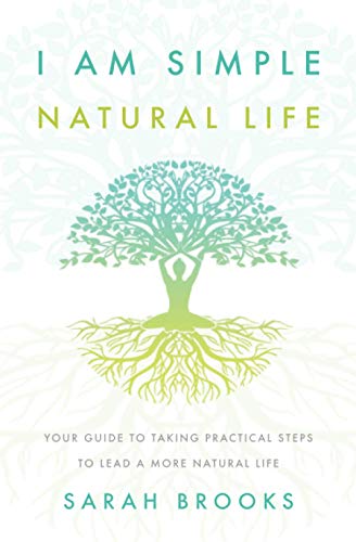 Stock image for I Am Simple Natural Life: Your Guide to Taking Practical Steps to Lead a More Natural Life for sale by Goldstone Books