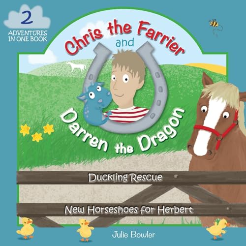 Beispielbild fr Chris the Farrier and Darren the Dragon: Duckling Rescue and New Horseshoes for Herbert (First) zum Verkauf von WorldofBooks