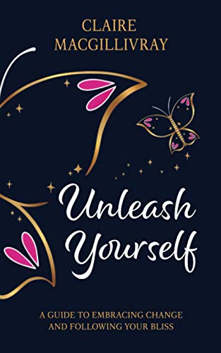 9781838203900: Unleash Yourself: A Guide To Embracing Change And Following Your Bliss