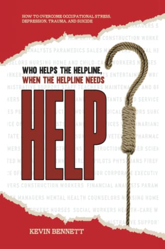 Beispielbild fr Who Helps The Helpline, When The Helpline Needs Help?: How To Overcome Occupational Stress, Depression, Trauma And Suicide zum Verkauf von WorldofBooks