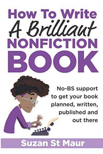 Stock image for How to Write a Brilliant Nonfiction Book: No-BS support to get your book planned, written, published and out there for sale by WorldofBooks