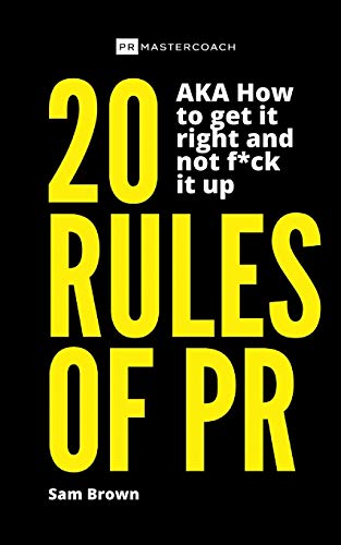 Beispielbild fr 20 Rules of PR AKA - How to get it right and not f**k it up zum Verkauf von WorldofBooks