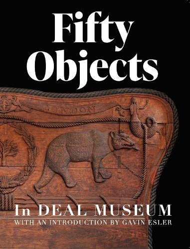 Imagen de archivo de 50 Objects in Deal Museum: 50 Years of Deal Museum a la venta por WorldofBooks