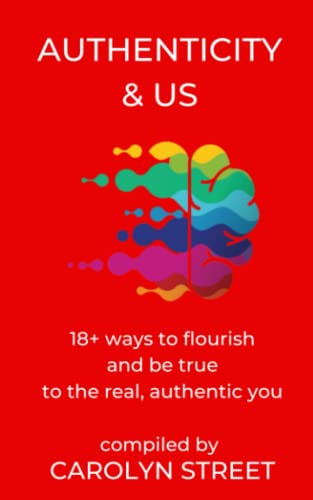 Beispielbild fr Authenticity And Us: 18+ Ways To Flourish & Be True To The Real, Authentic You zum Verkauf von ThriftBooks-Atlanta