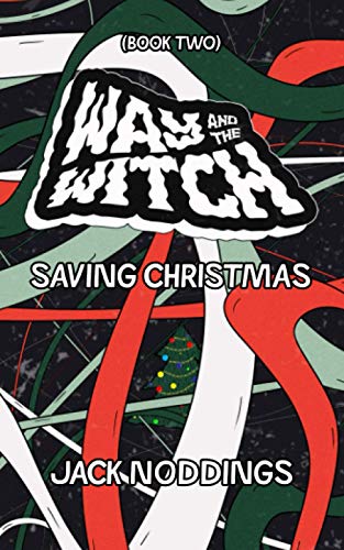 Beispielbild fr Way And The Witch: Saving Christmas zum Verkauf von Books Unplugged