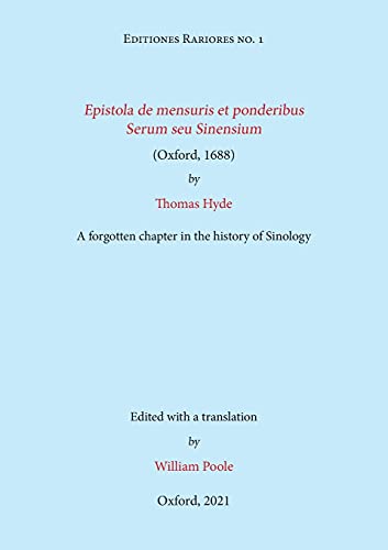9781838226619: Epistola de mensuris et ponderibus Serum seu Sinensium (Oxford, 1688) by Thomas Hyde: A forgotten chapter in the history of Sinology (Editiones Rariores)