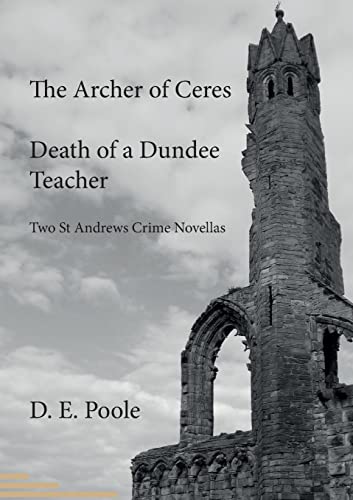 Beispielbild fr The Archer of Ceres and Death of a Dundee Teacher (The Archer of Ceres and Death of a Dundee Teacher: Two St Andrews Crime Novellas) zum Verkauf von WorldofBooks
