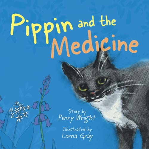 Beispielbild fr Pippin and the Medicine : A funny and vibrant true story for pet owners of all ages zum Verkauf von Smartbuy