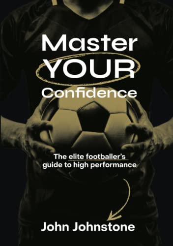 Beispielbild fr Master Your Confidence: The elite footballer's guide to high performance zum Verkauf von WorldofBooks