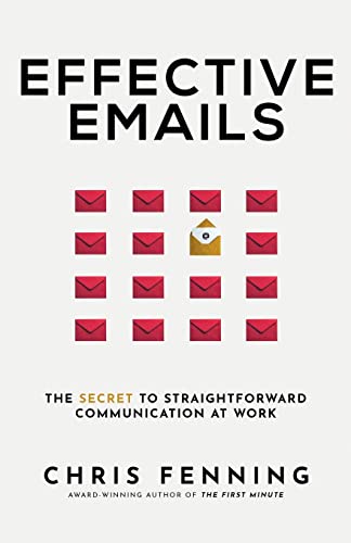 9781838244064: Effective Emails: The Secret to Straightforward Communication at Work (Business Communication Skills Books)