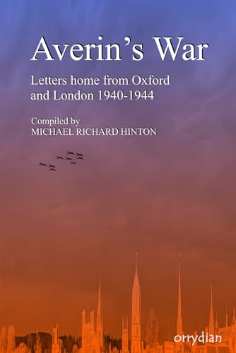 Imagen de archivo de Averin's War: Letters home from Oxford and London 1940-1944 (Averin's Letters) a la venta por Books Unplugged
