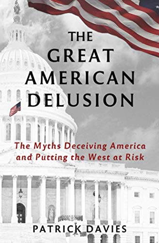 Stock image for The Great American Delusion: The Myths Deceiving America and Putting the West at Risk for sale by HPB-Diamond