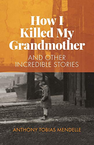 9781838259808: How I Killed My Grandmother: And Other Incredible Stories