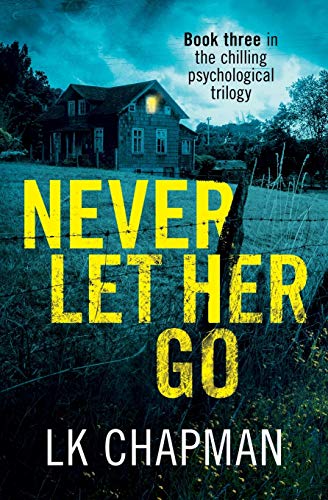 Stock image for Never Let Her Go: Book three in the chilling psychological trilogy (3) (No Escape) for sale by WorldofBooks