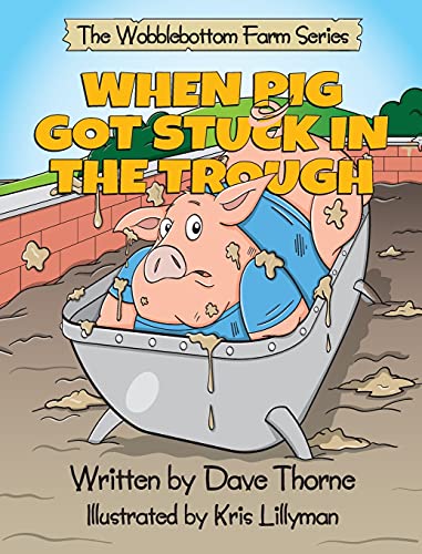 Imagen de archivo de When Pig Got Stuck in the Trough (Wobblebottom Farm) a la venta por WorldofBooks