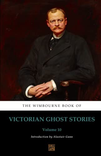 Beispielbild fr The Wimbourne Book of Victorian Ghost Stories: Volume 10 zum Verkauf von Books Unplugged