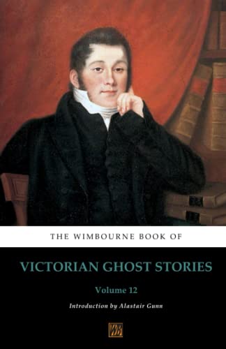 Stock image for The Wimbourne Book of Victorian Ghost Stories (Annotated): Volume 12 for sale by Books Unplugged