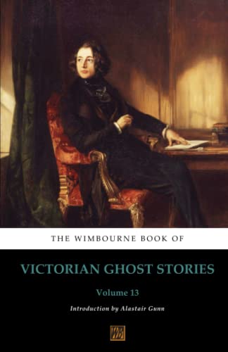 Stock image for The Wimbourne Book of Victorian Ghost Stories: Volume 13 for sale by Books Unplugged