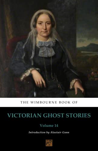 Beispielbild fr The Wimbourne Book of Victorian Ghost Stories: Volume 14 zum Verkauf von GF Books, Inc.