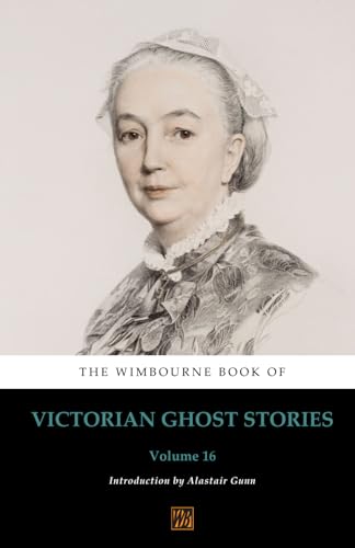 Beispielbild fr The Wimbourne Book of Victorian Ghost Stories: Volume 16 zum Verkauf von Book Deals