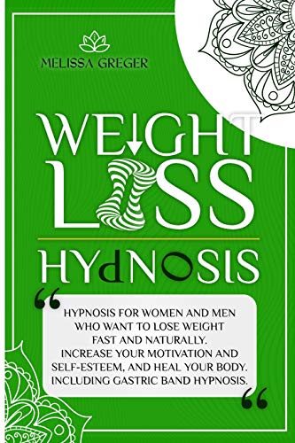 Stock image for Weight Loss Hypnosis: Hypnosis, Hypnotic Gastric Band, and Daily Meditation for Natural Rapid Weight Loss. Stop Emotional Eating, Achieve Mi for sale by ThriftBooks-Atlanta