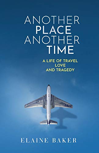 9781838275617: Another Place Another Time: A Life of Travel, Love and Tragedy