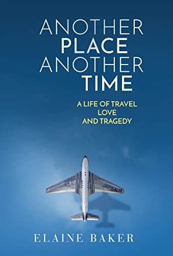 9781838275624: Another Place Another Time: A Life of Travel Love and Tragedy