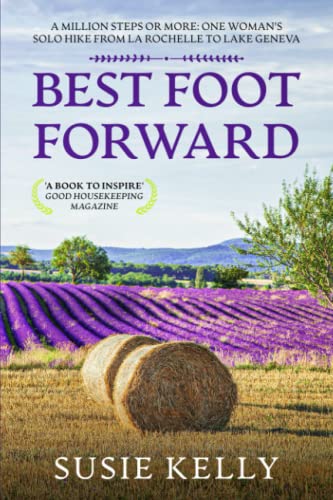 Imagen de archivo de Best Foot Forward: A Million Steps or More: One Woman's Solo Hike from La Rochelle to Lake Geneva a la venta por AwesomeBooks