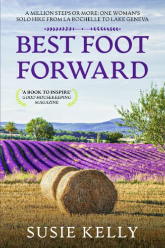 Stock image for Best Foot Forward: A Million Steps or More: One Woman's Solo Hike from La Rochelle to Lake Geneva for sale by AwesomeBooks
